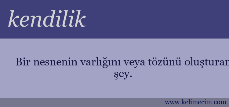 kendilik kelimesinin anlamı ne demek?