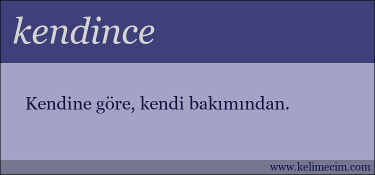 kendince kelimesinin anlamı ne demek?