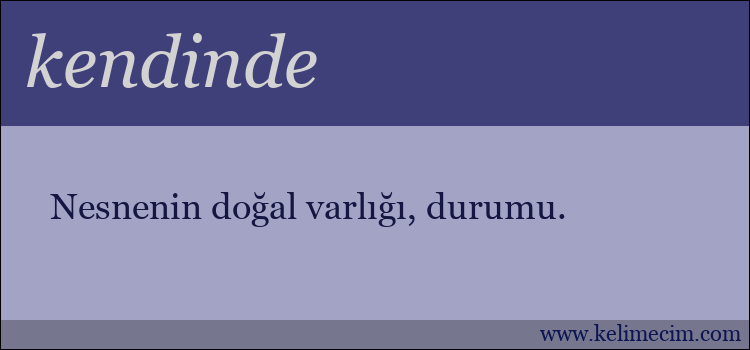 kendinde kelimesinin anlamı ne demek?