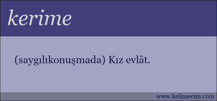 kerime kelimesinin anlamı ne demek?