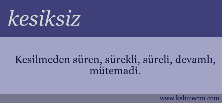 kesiksiz kelimesinin anlamı ne demek?