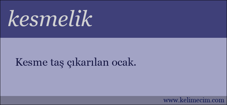 kesmelik kelimesinin anlamı ne demek?