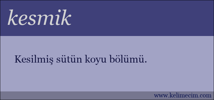 kesmik kelimesinin anlamı ne demek?