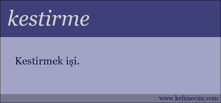 kestirme kelimesinin anlamı ne demek?