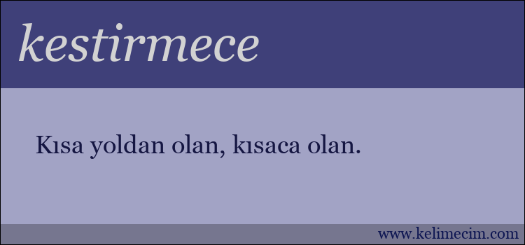 kestirmece kelimesinin anlamı ne demek?