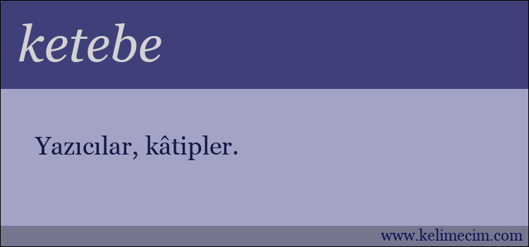 ketebe kelimesinin anlamı ne demek?