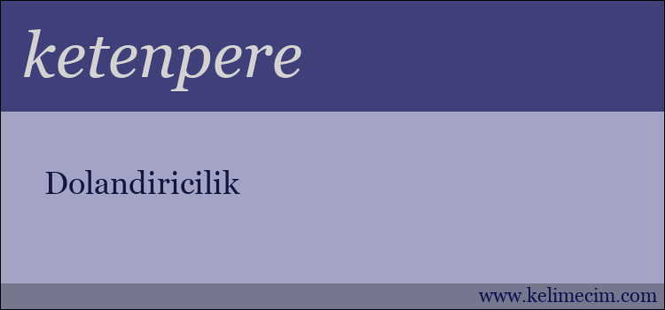 ketenpere kelimesinin anlamı ne demek?