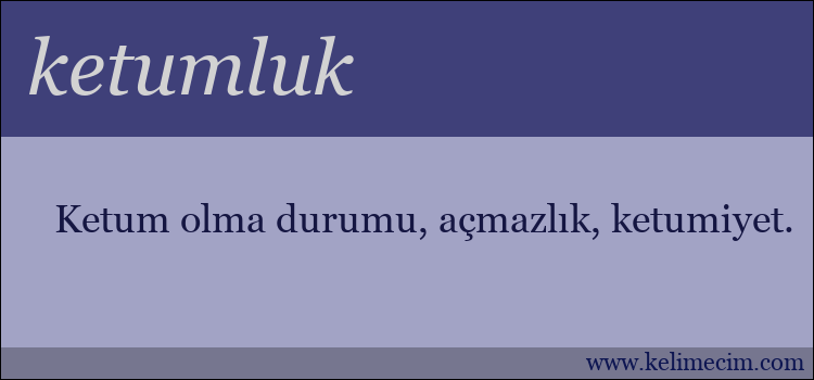 ketumluk kelimesinin anlamı ne demek?