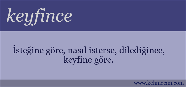 keyfince kelimesinin anlamı ne demek?