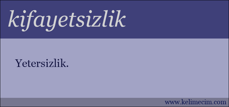 kifayetsizlik kelimesinin anlamı ne demek?