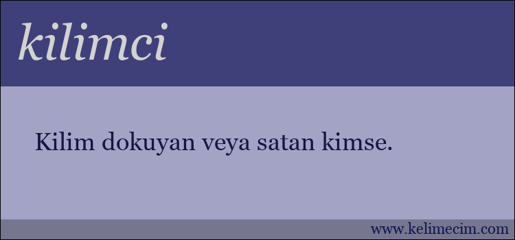 kilimci kelimesinin anlamı ne demek?