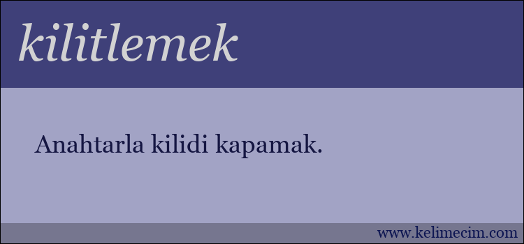 kilitlemek kelimesinin anlamı ne demek?