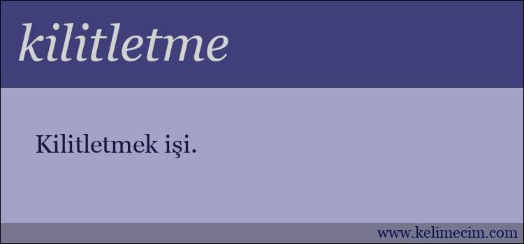 kilitletme kelimesinin anlamı ne demek?