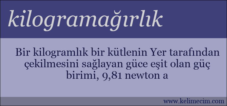 kilogramağırlık kelimesinin anlamı ne demek?