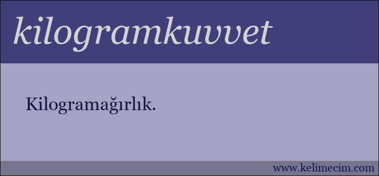 kilogramkuvvet kelimesinin anlamı ne demek?