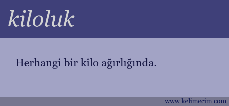 kiloluk kelimesinin anlamı ne demek?