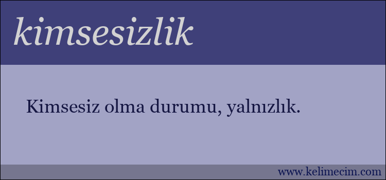 kimsesizlik kelimesinin anlamı ne demek?