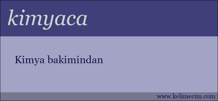 kimyaca kelimesinin anlamı ne demek?