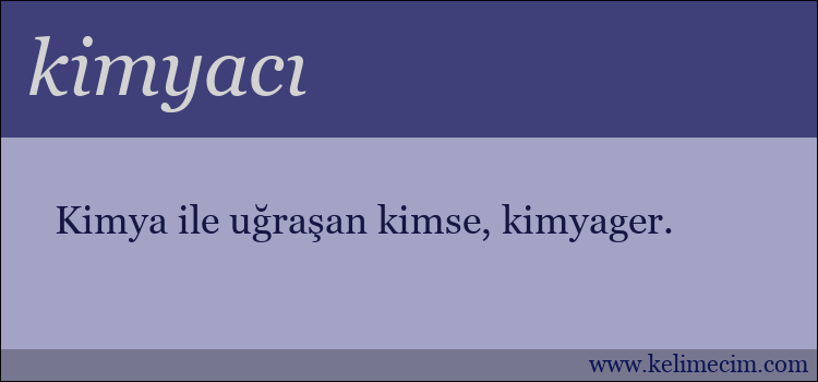 kimyacı kelimesinin anlamı ne demek?