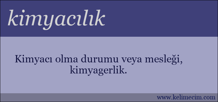 kimyacılık kelimesinin anlamı ne demek?