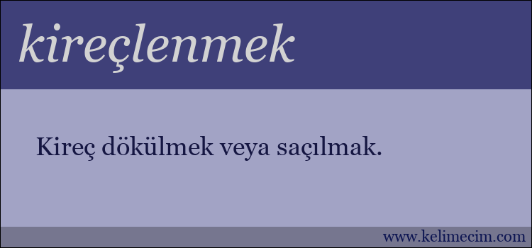 kireçlenmek kelimesinin anlamı ne demek?