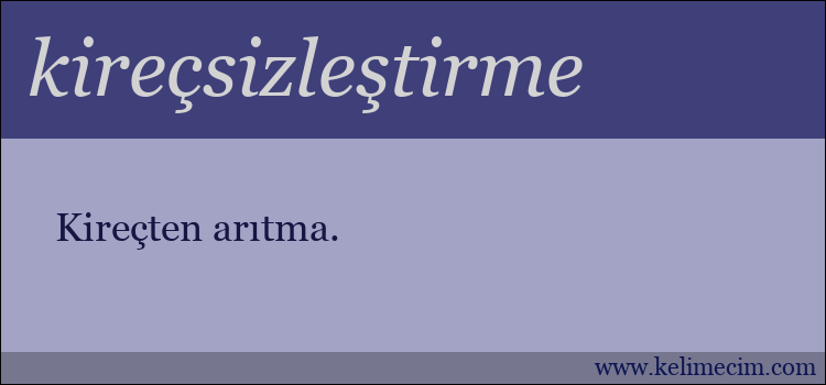 kireçsizleştirme kelimesinin anlamı ne demek?