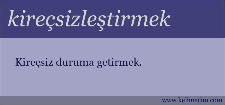 kireçsizleştirmek kelimesinin anlamı ne demek?