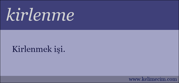 kirlenme kelimesinin anlamı ne demek?