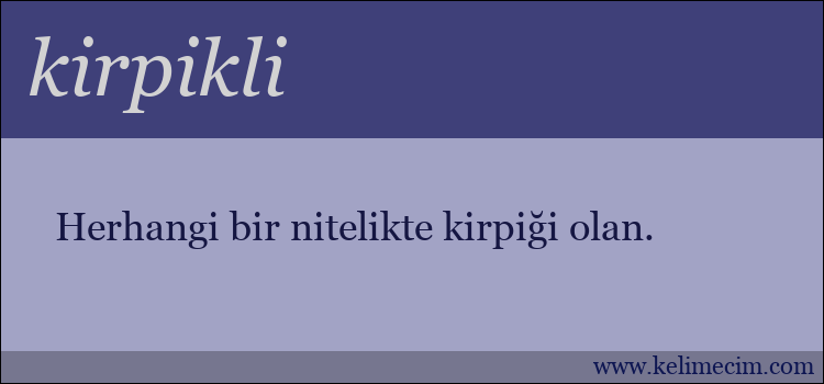 kirpikli kelimesinin anlamı ne demek?