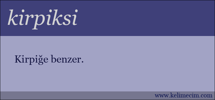 kirpiksi kelimesinin anlamı ne demek?