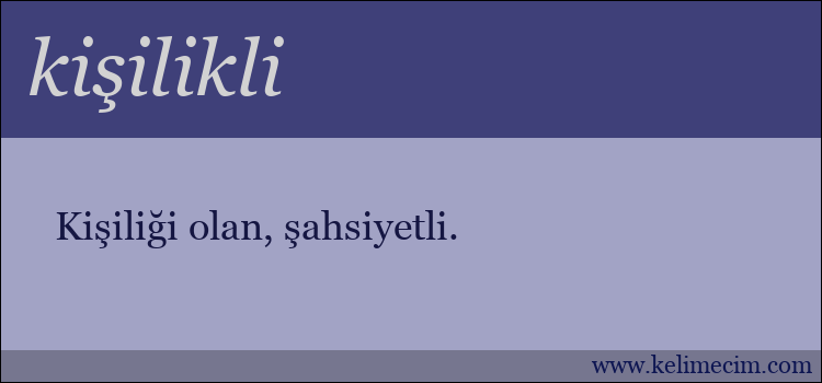 kişilikli kelimesinin anlamı ne demek?