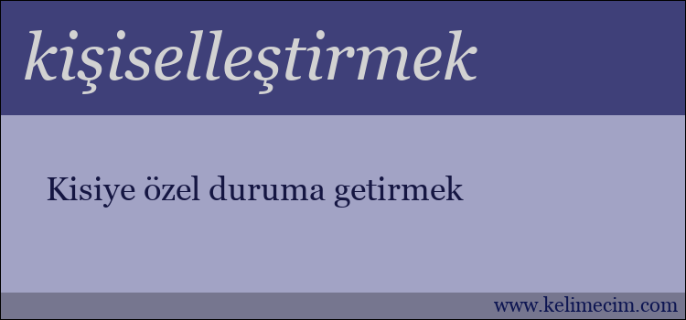 kişiselleştirmek kelimesinin anlamı ne demek?