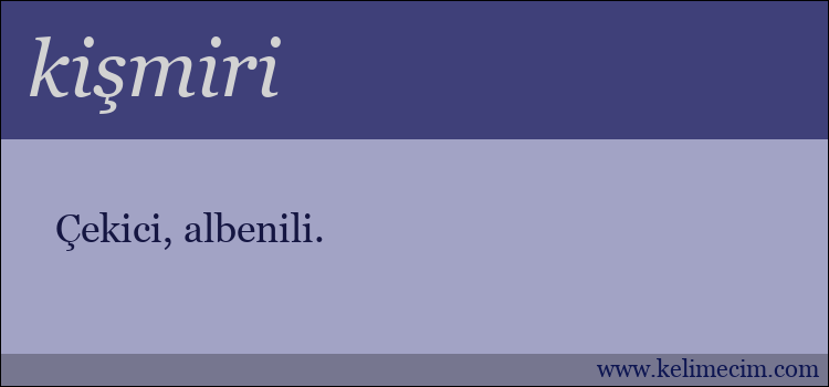 kişmiri kelimesinin anlamı ne demek?