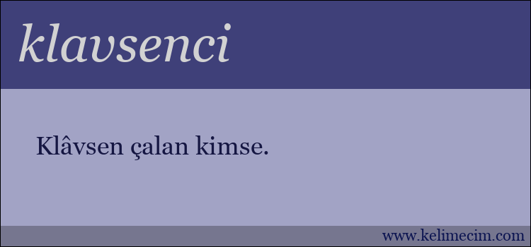 klavsenci kelimesinin anlamı ne demek?