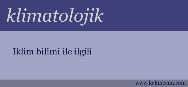 klimatolojik kelimesinin anlamı ne demek?