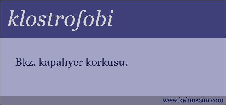 klostrofobi kelimesinin anlamı ne demek?