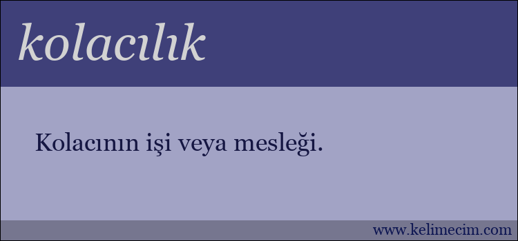 kolacılık kelimesinin anlamı ne demek?