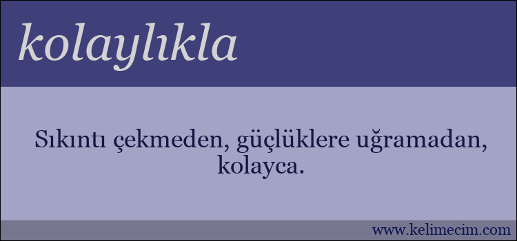 kolaylıkla kelimesinin anlamı ne demek?