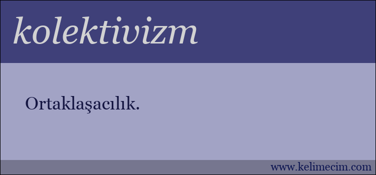 kolektivizm kelimesinin anlamı ne demek?