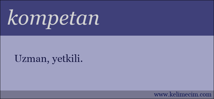 kompetan kelimesinin anlamı ne demek?