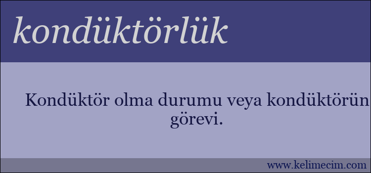 kondüktörlük kelimesinin anlamı ne demek?