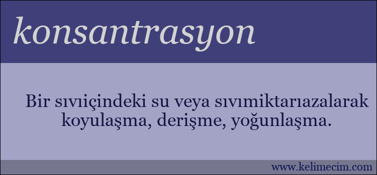 konsantrasyon kelimesinin anlamı ne demek?