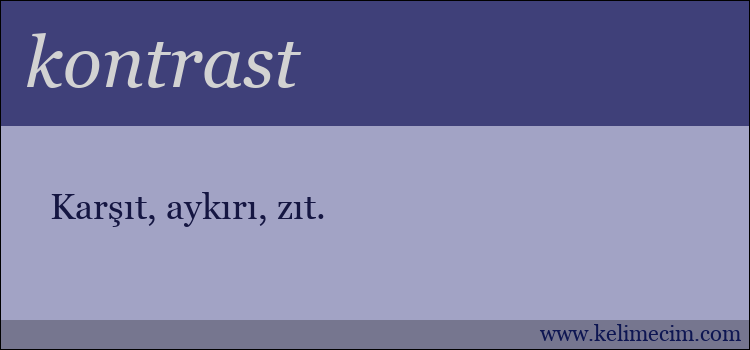 kontrast kelimesinin anlamı ne demek?