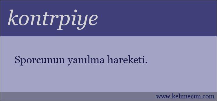 kontrpiye kelimesinin anlamı ne demek?