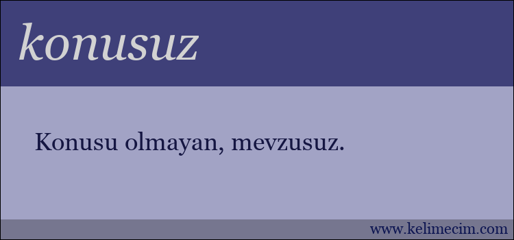 konusuz kelimesinin anlamı ne demek?