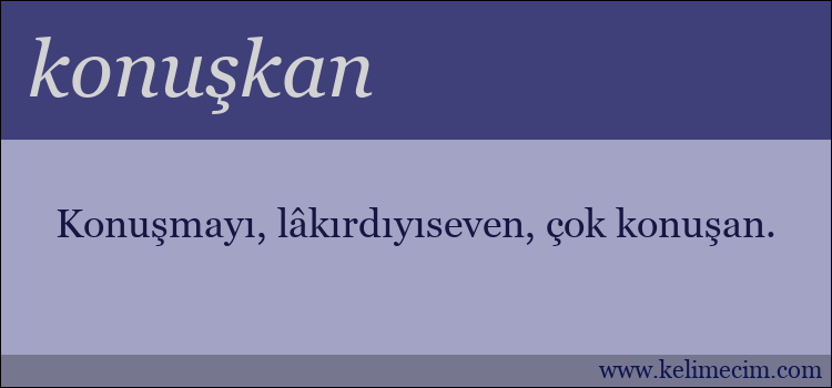 konuşkan kelimesinin anlamı ne demek?