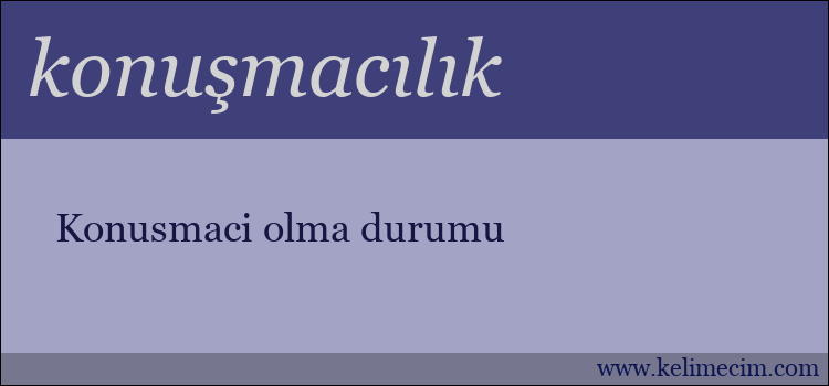 konuşmacılık kelimesinin anlamı ne demek?