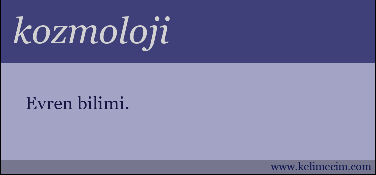 kozmoloji kelimesinin anlamı ne demek?