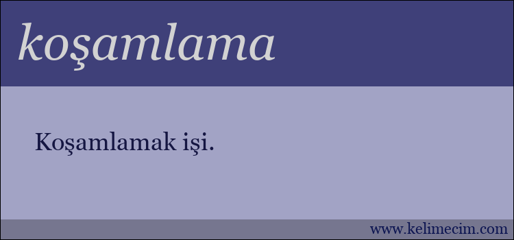 koşamlama kelimesinin anlamı ne demek?