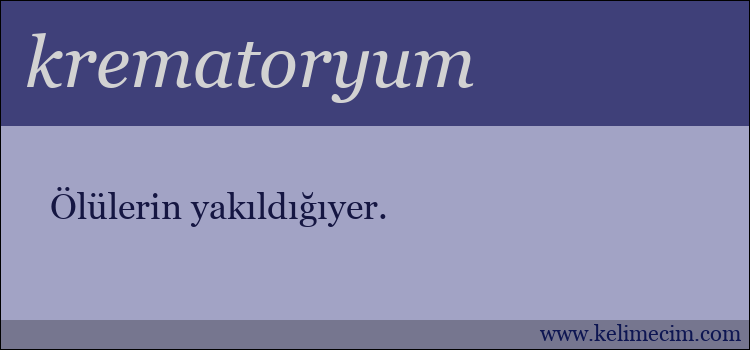 krematoryum kelimesinin anlamı ne demek?